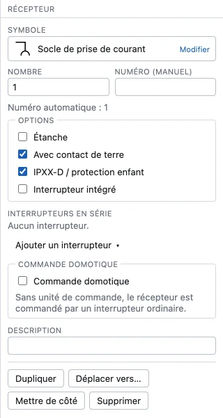 Le panneau des propriétés d’une prise de courant : symbole avec le bouton Modifier, nombre et numéro, options (étanche, contact de terre, protection enfant, interrupteur intégré), interrupteurs en série, commande domotique, description et les boutons Dupliquer, Déplacer vers…, Mettre de côté et Supprimer.